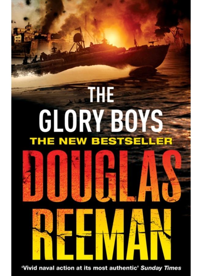 The Glory Boys : a dramatic tale of naval warfare and derring-do from Douglas Reeman, the all-time bestselling master of storyteller of the sea 