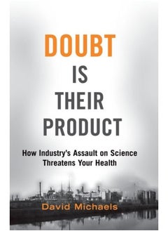 Doubt Is Their Product: How Industry's Assault on Science Threatens Your Health 