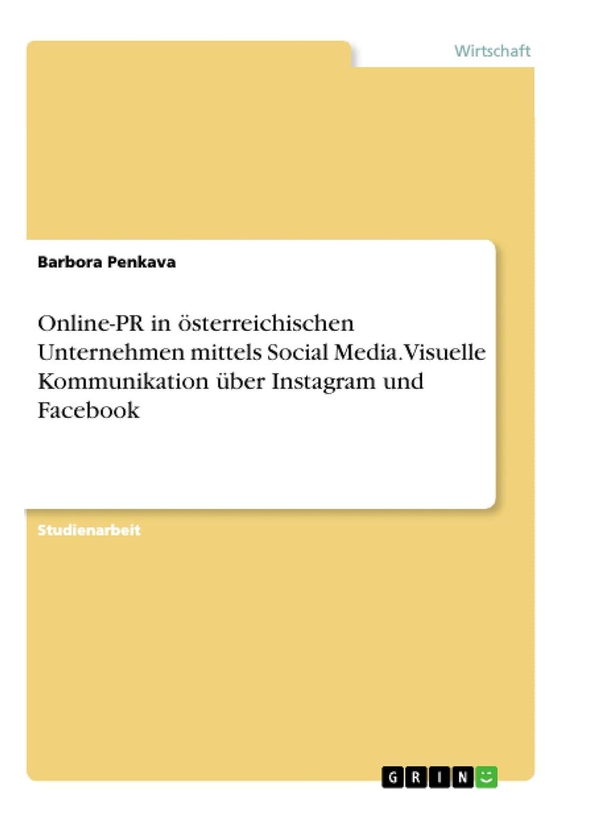 Online-PR in österreichischen Unternehmen mittels Social Media. Visuelle Kommunikation über Instagram und Facebook 