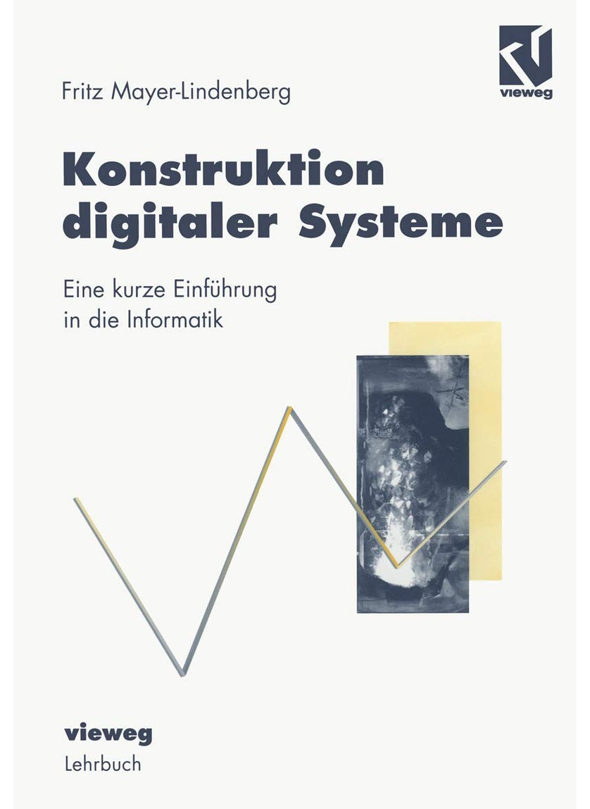 Konstruktion digitaler Systeme: Eine kurze Einführung in die Informatik 