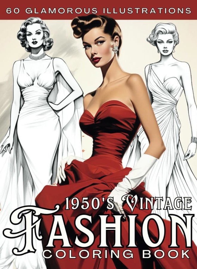 1950s Vintage Fashion Coloring Book for Adults: Ellegant and Stylish Outfits with Beautiful and Glamorous Women Illustrations