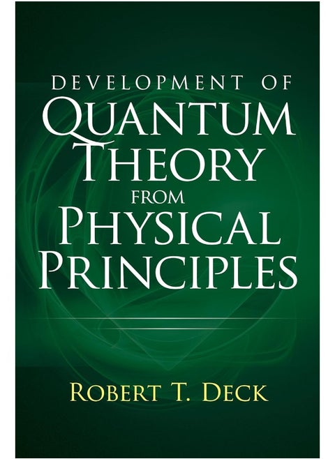 Development of Quantum Theory from Physical Principles