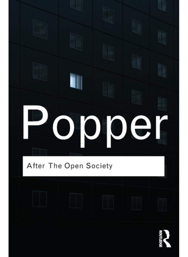 After The Open Society : Selected Social and Political Writings