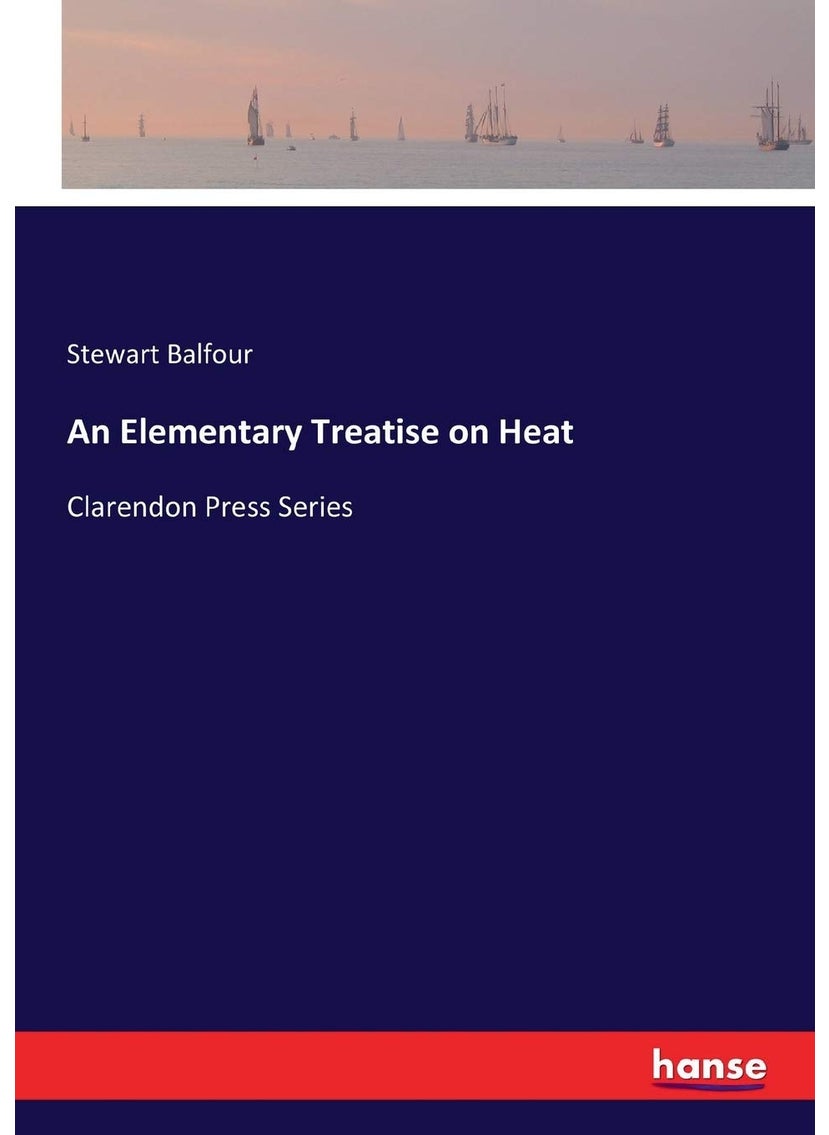 An Elementary Treatise on Heat: Clarendon Press Series  - Image 1