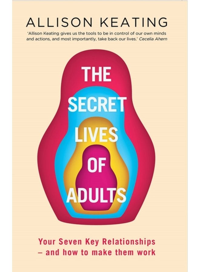 The Secret Lives of Adults Your Seven Key Relationships and How to Make Them Work - Paperback