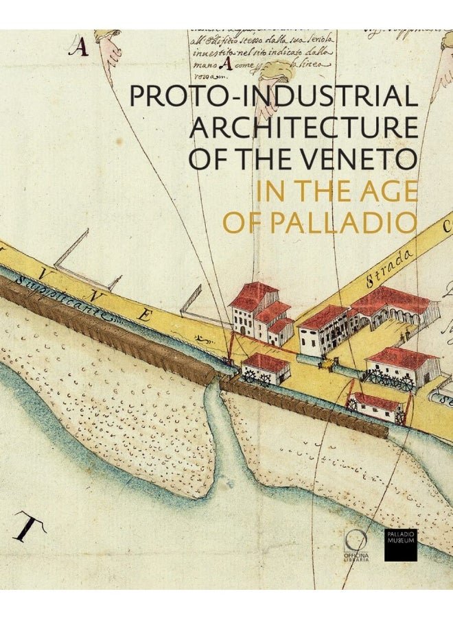 The Proto-Industrial Architecture of the Veneto: in the Age of Palladio  - Image 1