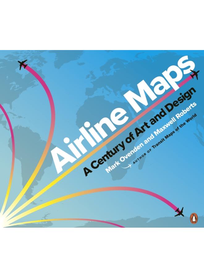 Airline Maps : A Century of Art and Design 