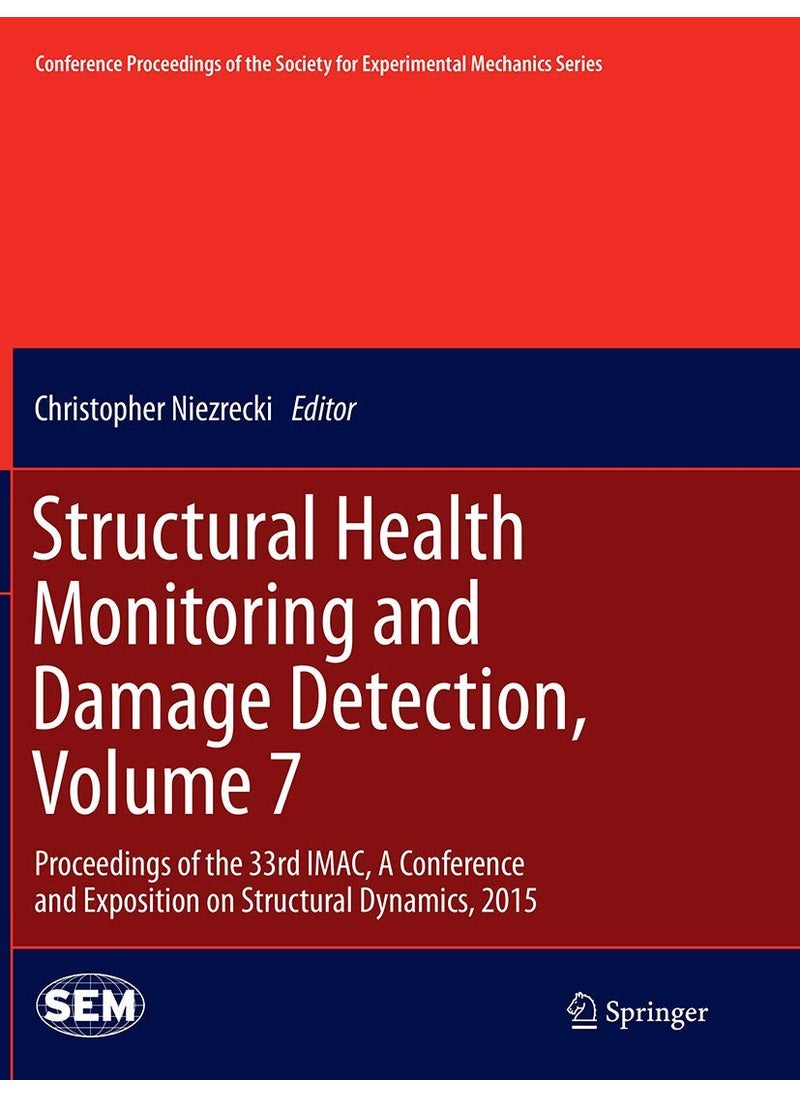 Structural Health Monitoring and Damage Detection, Volume 7: Proceedings of the 33rd IMAC, A Conference and Exposition on Structural Dynamics, 2015 