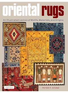 Tuttle Publishing Oriental Rugs: An Illustrated Lexicon of Motifs, Materials, and Origins 