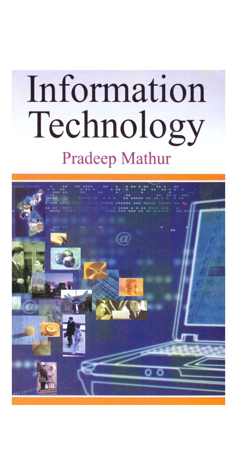 Information Technology | Authored by Pradeep Mathur | Hardcover | Published by Saurabh Publishing House