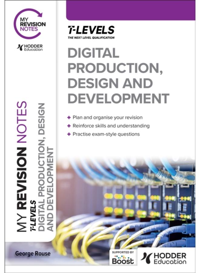 My Revision Notes: Digital Production, Design and Development T Level 