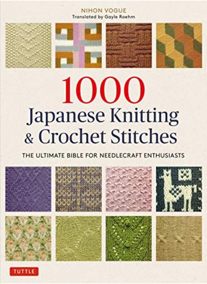 1000 Japanese Knitting & Crochet Stitches: The Ultimate Bible For Needlecraft Enthusiasts 