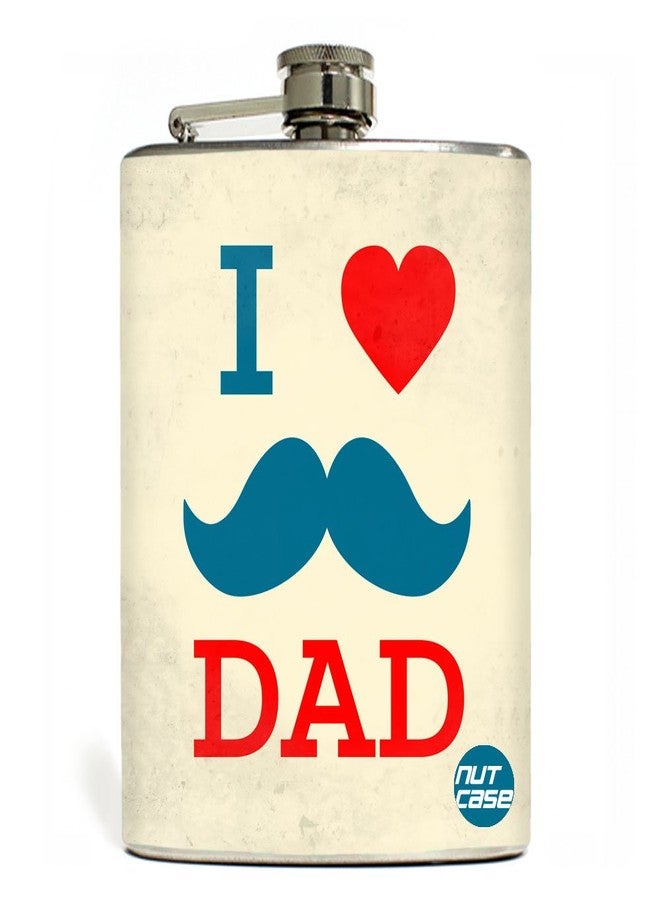 Designer Hip Flask 7 Oz Nutcase - I Love Dad