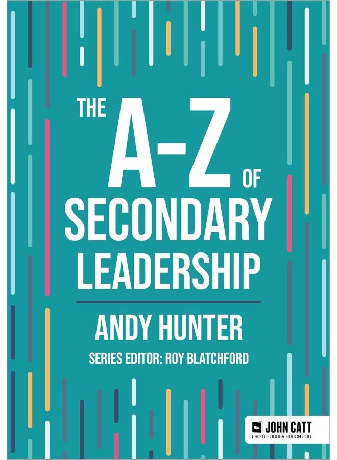 The A-Z of Secondary Leadership (John Catt A-z series)