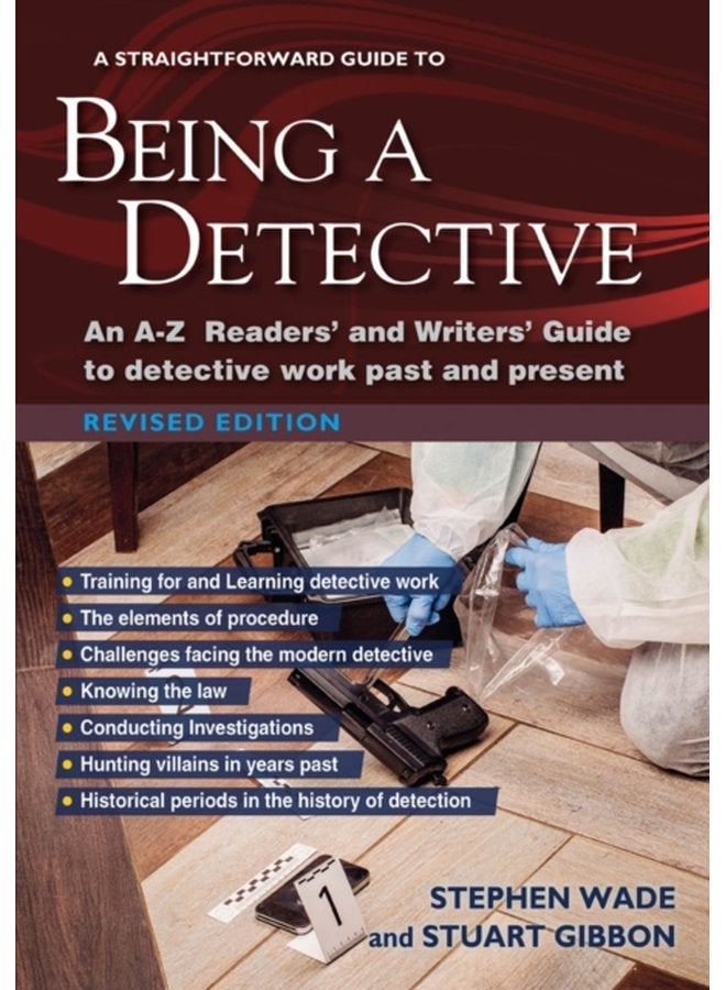 A Straightforward Guide To Being A Detective An A Z Readers and Writers Guide to Detective Work Past and Present - Paperback