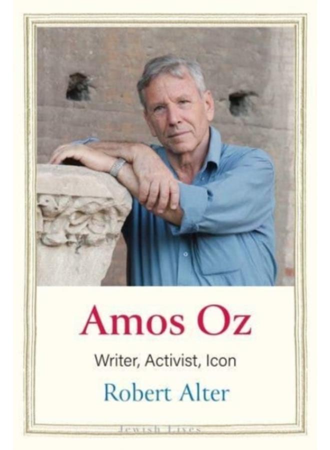 Amos Oz : Writer, Activist, Icon 