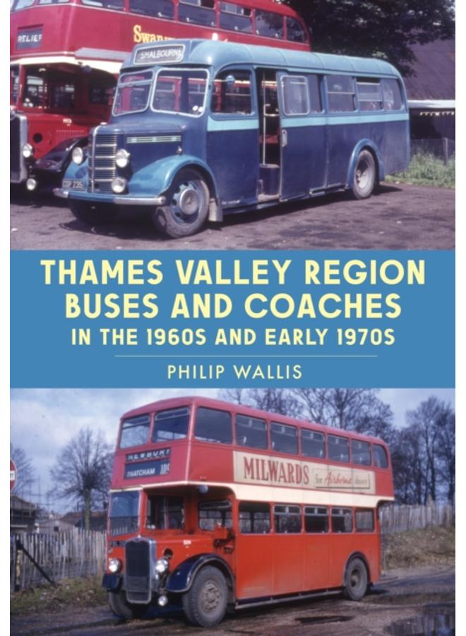 Thames Valley Region Buses and Coaches in the 1960s and Early 1970s