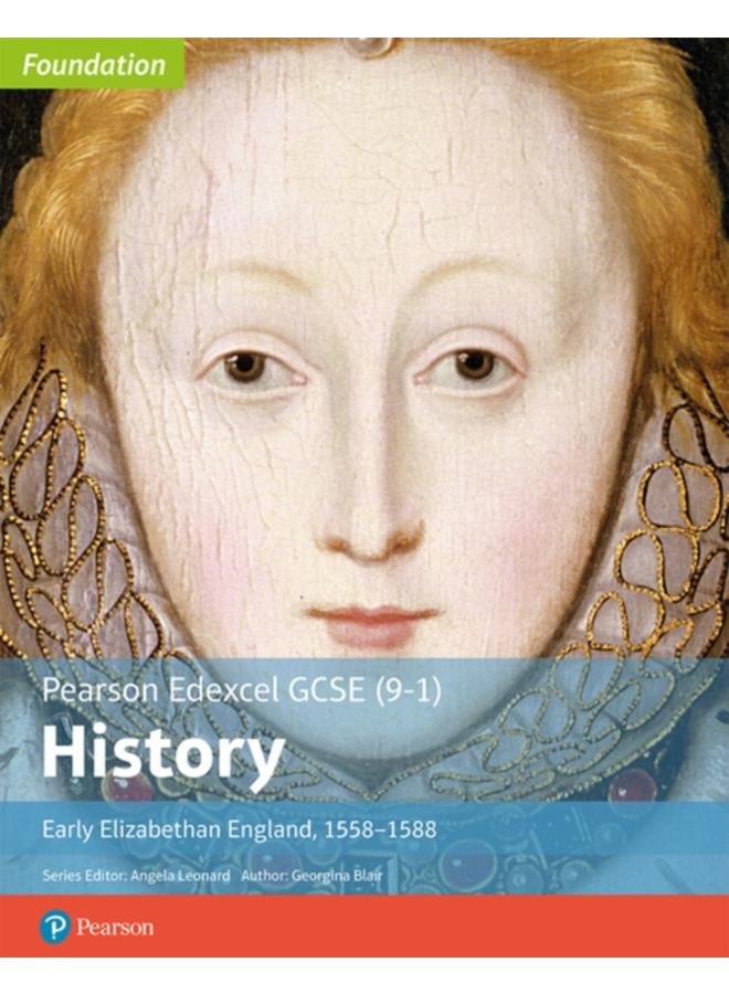 Edexcel GCSE (9-1) History Foundation Early Elizabethan England, 1558-88 Student Book (Edexcel Gcse (9-1) Foundation History)