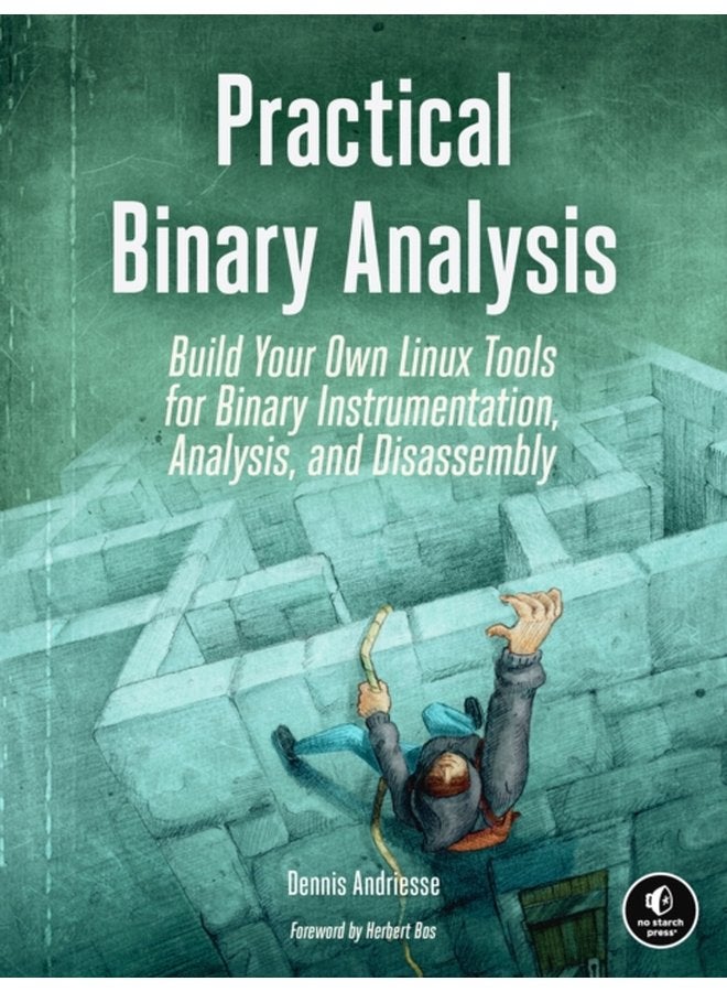 Practical Binary Analysis Build Your Own Linux Tools for Binary Instrumentation Analysis and Disassembly - Paperback