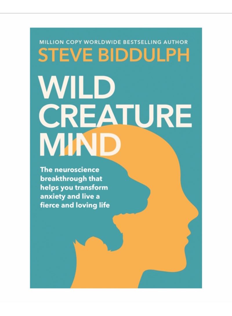 Wild Creature Mind : Transform Anxiety and Live a Fiercely Loving Life