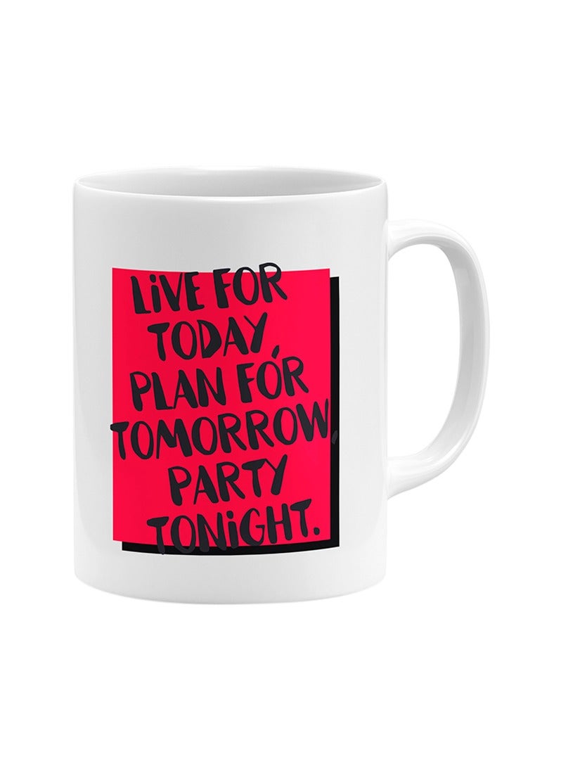 LIT Live For Today Plan For Tomorrow Party Tonight Coffee Mug - Image 1