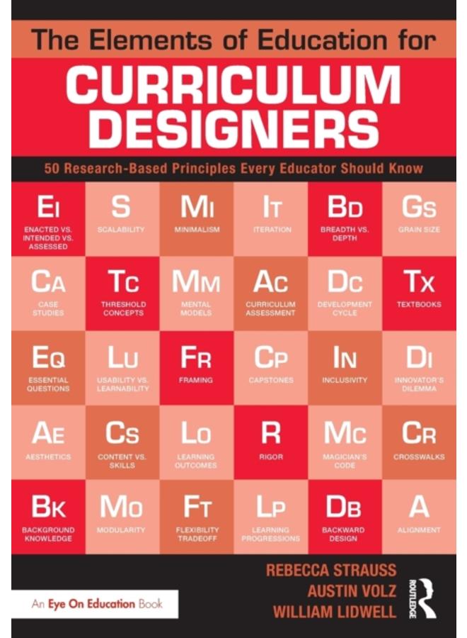 The Elements of Education for Curriculum Designers : 50 Research-Based Principles Every Educator Should Know 