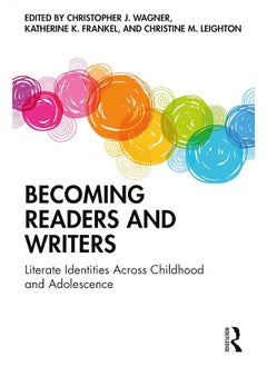 Becoming Readers and Writers: Literate Identities Across Childhood and Adolescence 