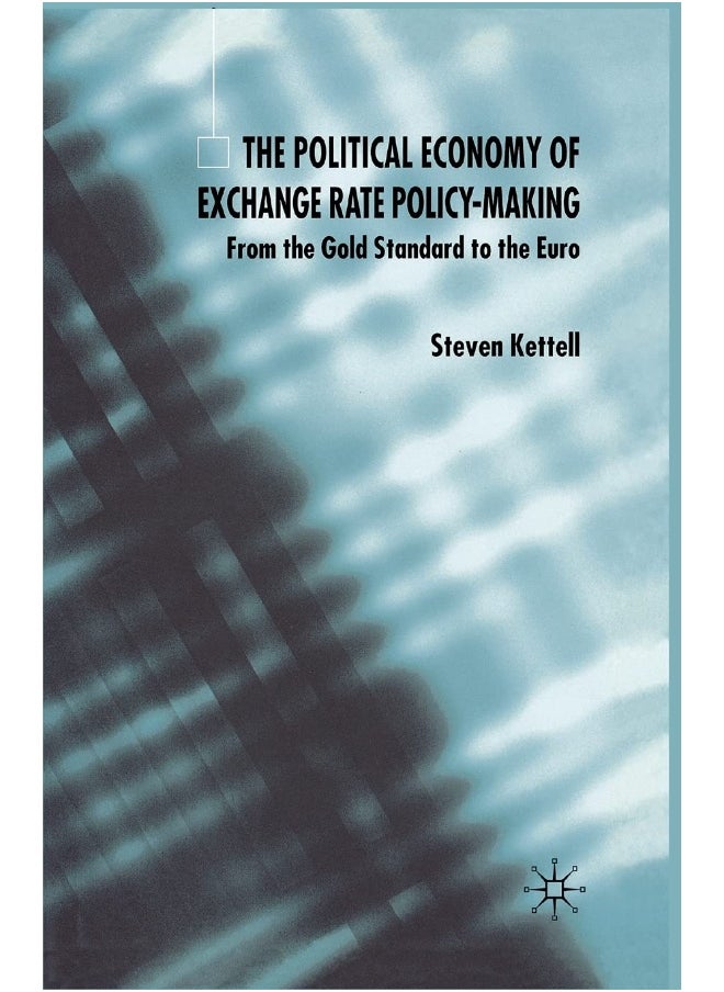 The Political Economy of Exchange Rate Policy-Making: From the Gold Standard to the Euro 