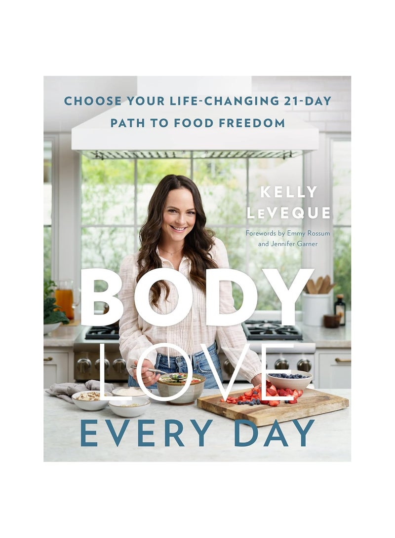 Body Love Every Day  Choose Your Life-Changing 21-Day Path to Food Freedom (Body Love) 