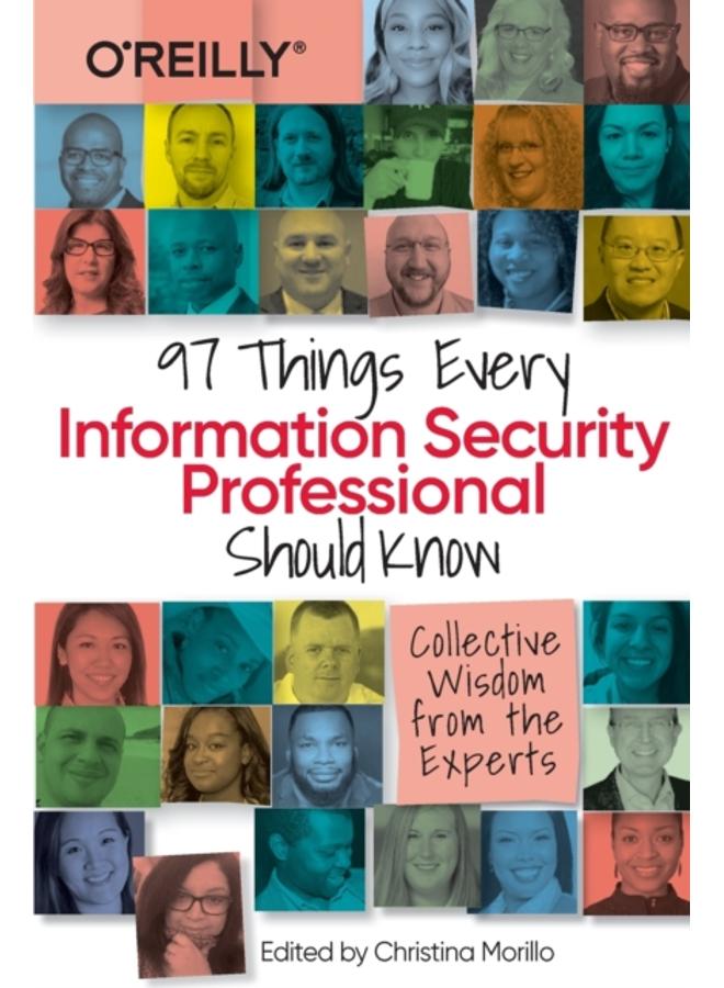 97 Things Every Information Security Professional Should Know : Collective Wisdom from the Experts 