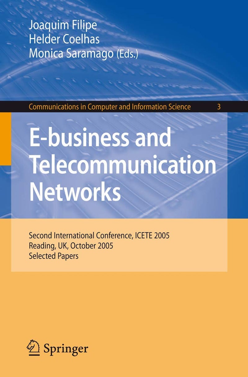 Springer E-business and Telecommunication Networks: Second International Conference, ICETE 2005, Reading, UK, October 3-7, 2005. Selected Papers 