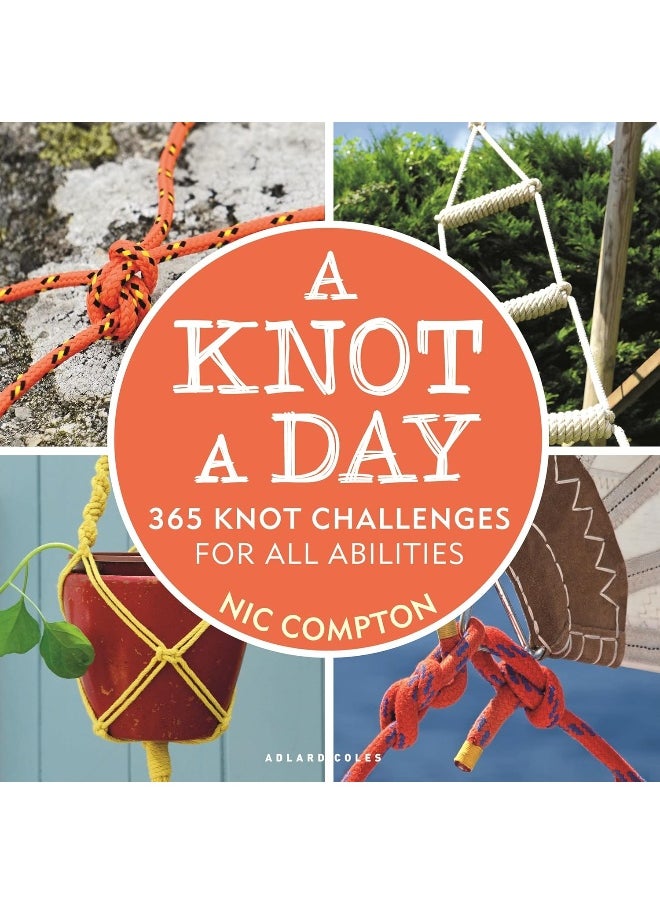 A Knot A Day: 365 Knot Challenges for All Abilities