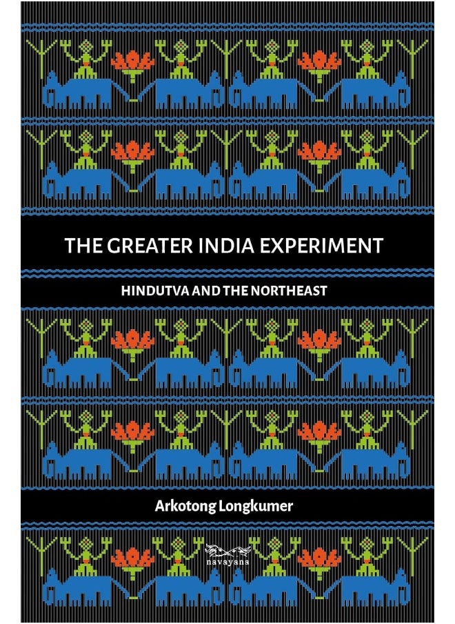 The Greater India Experiment: Hindutva and the Northeast - pzsku/ZD7A9CC36C3EFFFA81455Z/45/_/1739453307/9be40185-0636-42c6-9109-d4e188805d05