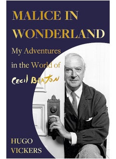 Malice in Wonderland: My Adventures in the World of Cecil Beaton 