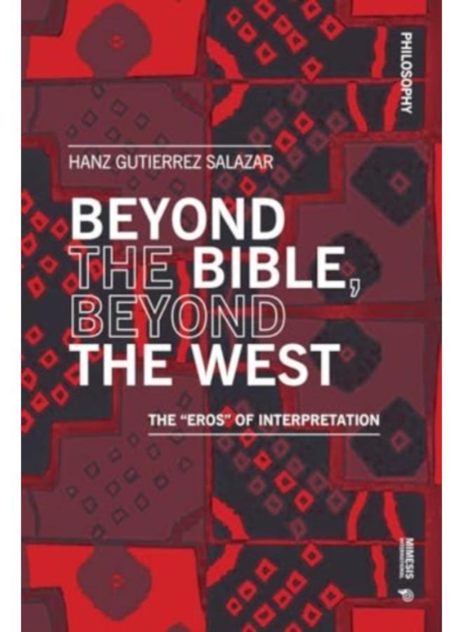 Beyond the Bible, Beyond the West : The "Eros" of Interpretation