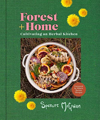 Forest Home Cultivating An Herbal Kitchen