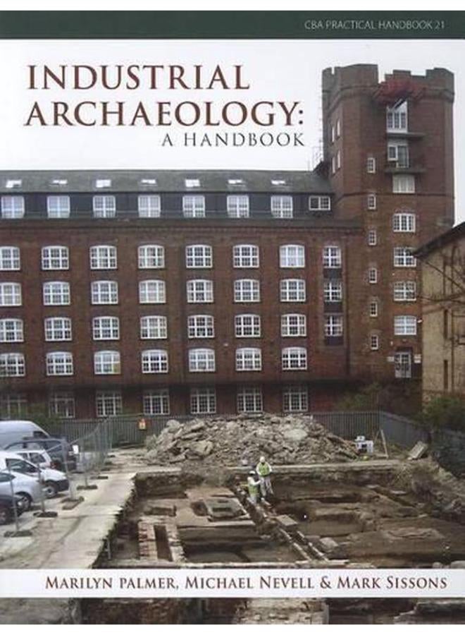 Industrial Archaeology  A Handbook  21  CBA Practical Handbook   Ed   1 