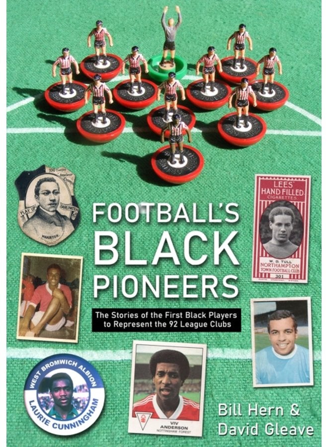 Football s Black Pioneers The Stories of the First Black Players to Represent the 92 League Clubs - Paperback