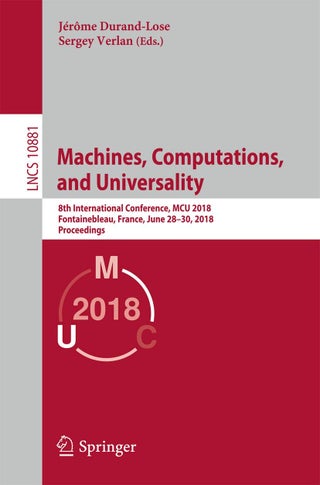 Machines, Computations, and Universality: 8th International Conference, MCU 2018, Fontainebleau, France, June 28-30, 2018, Proceedings - pzsku/ZD7BC2ABC99EBC178D9B5Z/45/1749025680/5b719d67-bd56-4275-9601-7c7cad3bffab