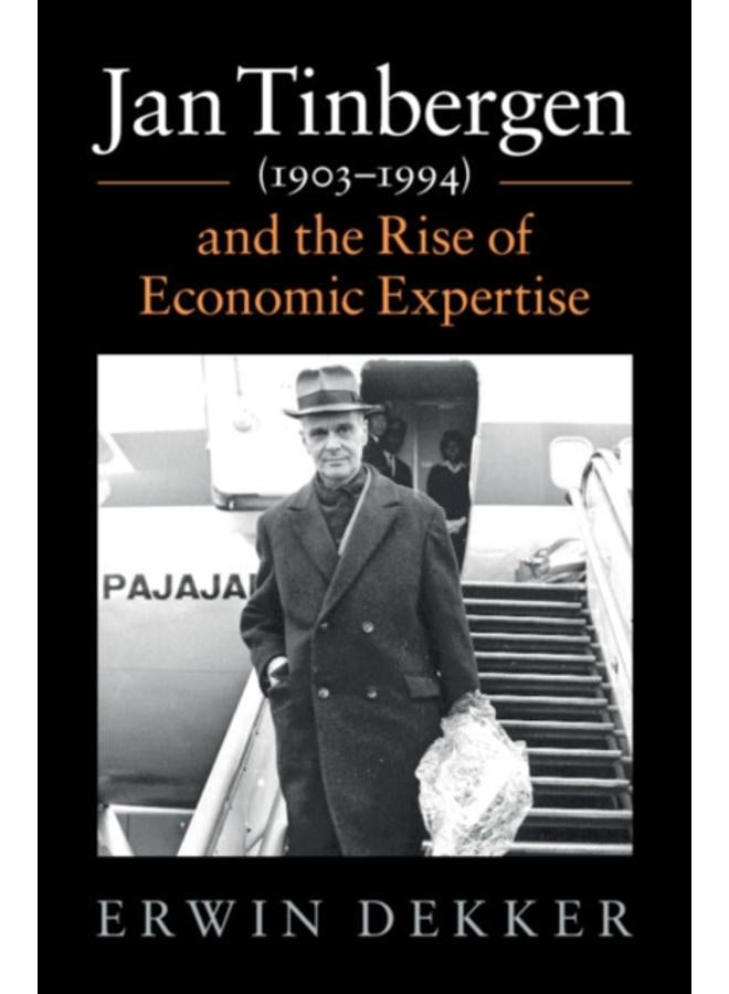 Jan Tinbergen (1903???1994) and the Rise of Economic Expertise 