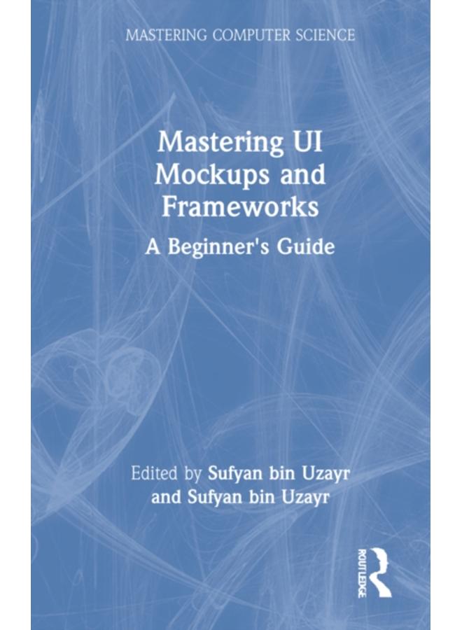Mastering UI Mockups and Frameworks : A Beginner's Guide 