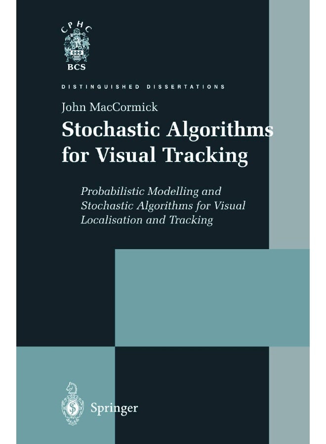 Stochastic Algorithms for Visual Tracking: Probabilistic Modelling and Stochastic Algorithms for Visual Localisation and Tracking