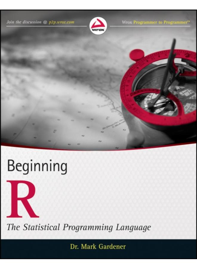 Beginning R : The Statistical Programming Language 