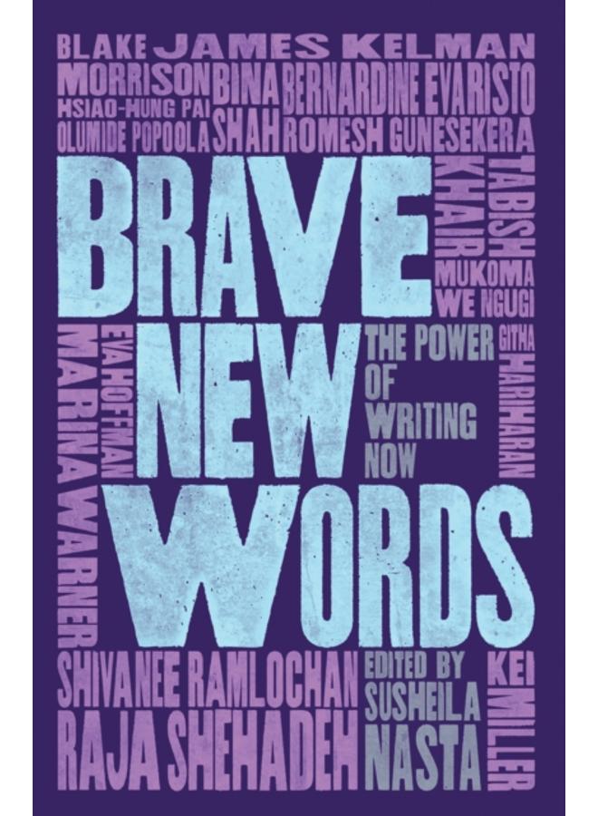 Brave New Words : The Power of Writing Now 