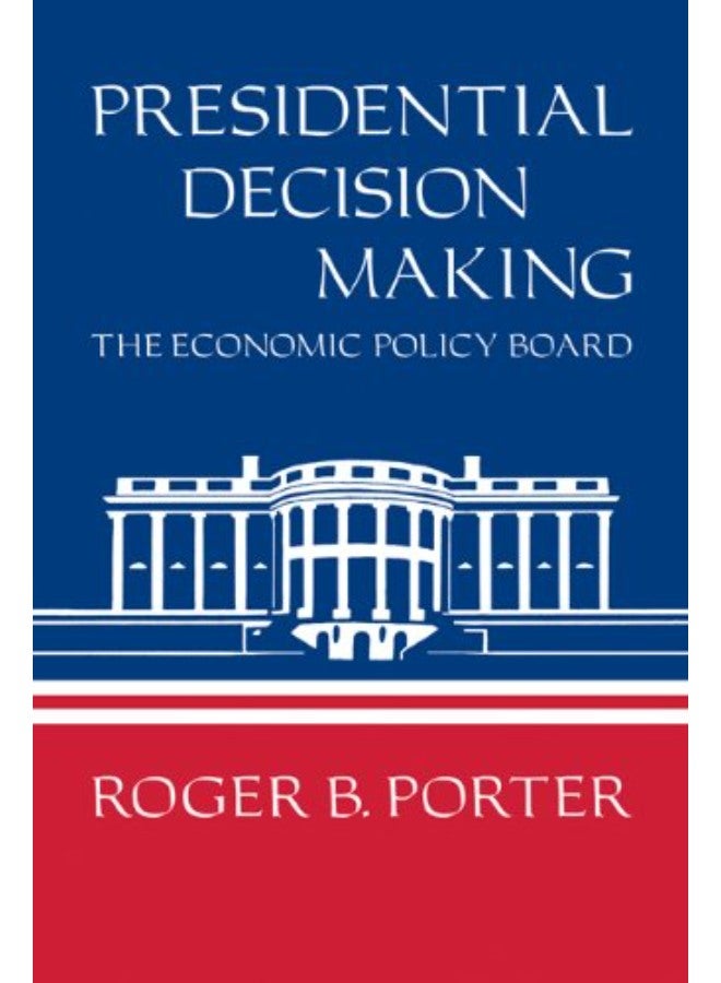 Presidential Decision Making: The Economic Policy Board