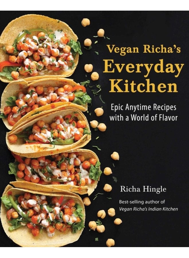 Vegan Richa s Everyday Kitchen Epic Anytime Recipes with a World of Flavor - Paperback