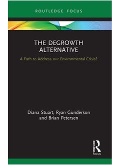 The Degrowth Alternative: A Path to Address our Environmental Crisis? 