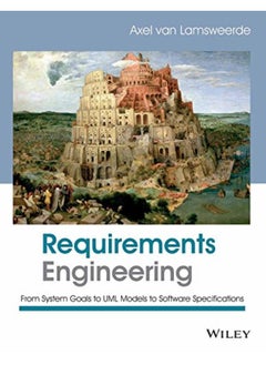 Requirements Engineering: From System Goals to UML Models to Software Specifications. India