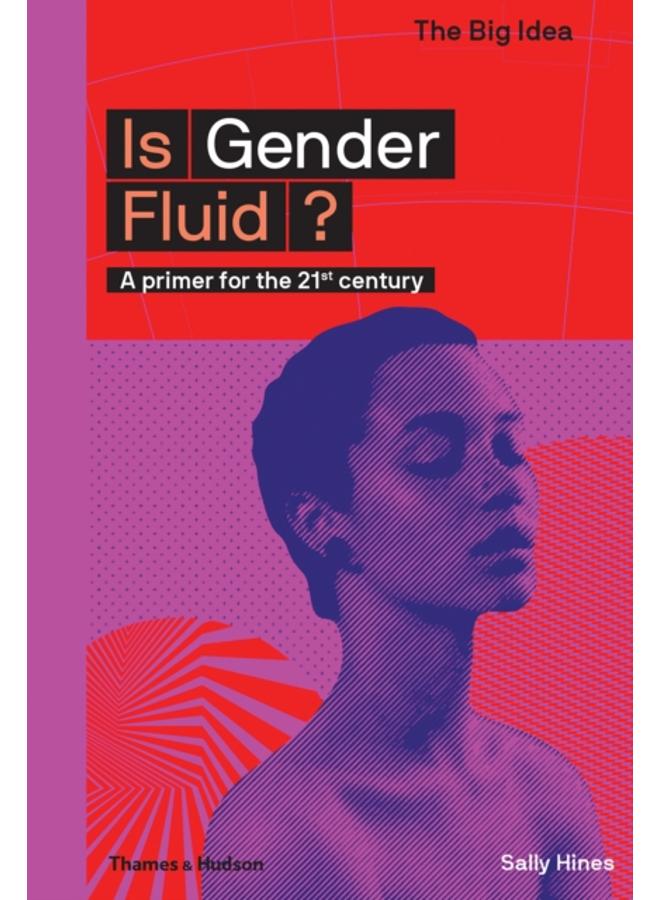 Is Gender Fluid? : A primer for the 21st century 