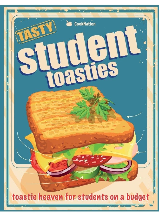 Student Toasties: Toastie Heaven For Students On A Budget 